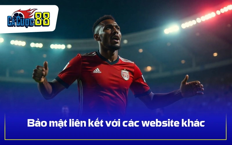 Bảo mật liên kết với các website khác